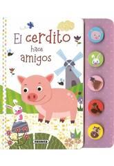 Erstes Buch mit Tiergeräuschen Das kleine Schweinchen macht Freunde Susaeta S3578003